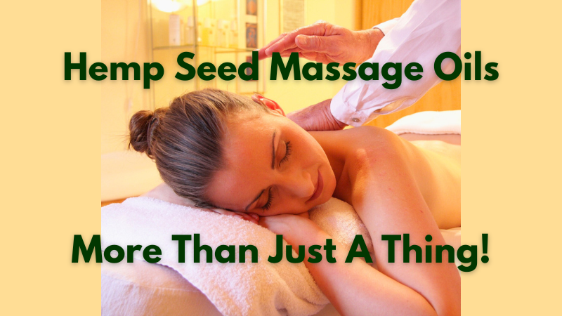 Hemp Seed Massage Oils are not only relaxing, they are nourishing for your skin.